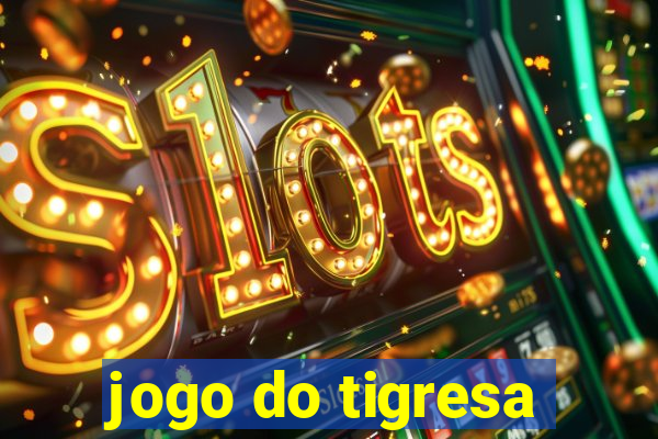 jogo do tigresa